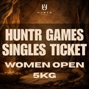 HUNTR GAMES SINGLES TICKET - WOMEN OPEN 5kg